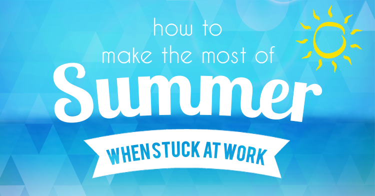 ways to make the most of summer