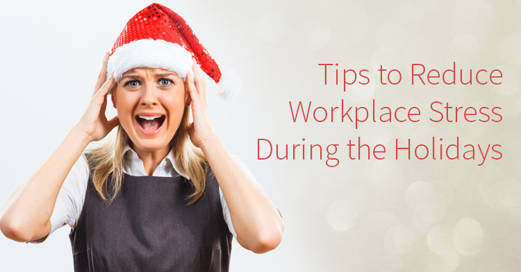 ways to reduce workplace stress during the holidays